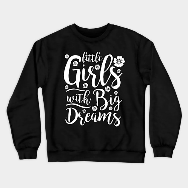 Little Girls With Big Dreams Feminist Activist Crewneck Sweatshirt by solsateez